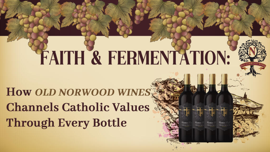 faith-and-fermentation-old-norwood-wines-catholic-values